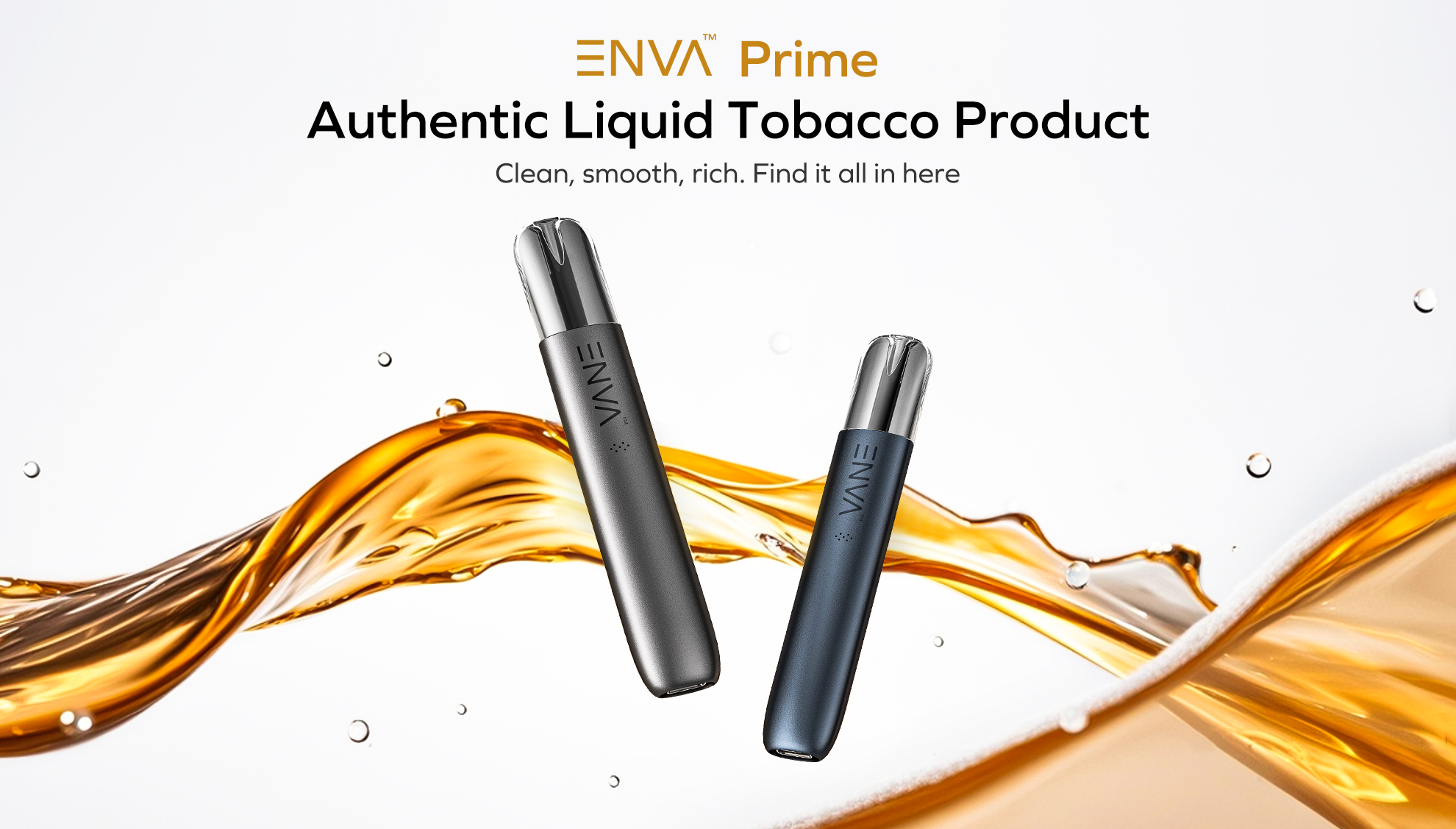 ENVA Prime
Authentic Liquid Tobacco Product