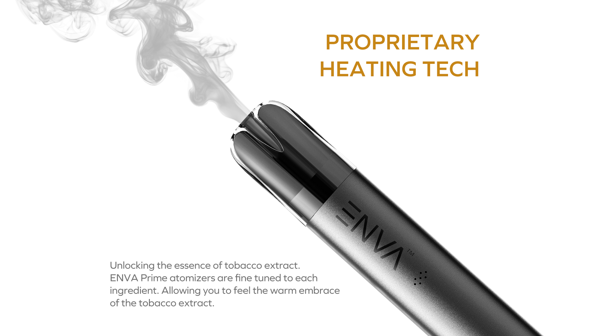 Proprietary Heating Tech
Unlocking the essence of tobacco extract.