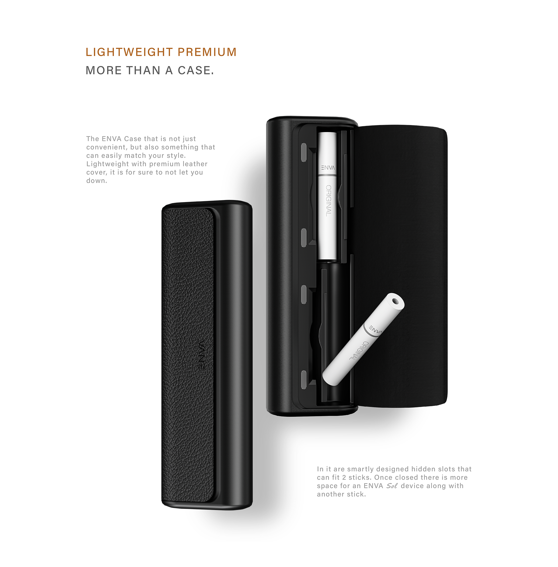 Lightweight Premium Case
Leather cover
Slots for 3 sticks